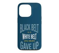 Martial Arts Black belt is a white belt who never gave up Case for iPhone 13 Pro