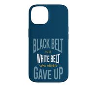 Martial Arts Black belt is a white belt who never gave up Case for iPhone 14