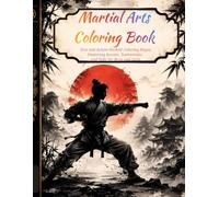 Martial Arts Coloring Book: Fun and Action-Packed Coloring Pages Featuring Karate, Taekwondo, and Judo for Boys and Girls