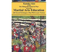 Martial Arts Education: 220 Sword Techniques That Will Assure Victory