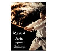 Martial Arts Explained: Complete Guide to Multiple Fighting Styles (Selfcare by SpiritedFoxStudio)