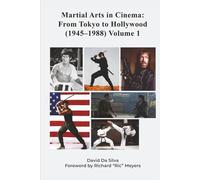 Martial Arts in Cinema: From Tokyo to Hollywood (1945-1988) Volume 1