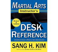 Martial Arts Instructor's Desk Reference: A Complete Guide to Martial Arts Administration