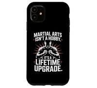 Martial Arts Isnt A Hobby Its A Lifetime Upgrade Case for iPhone 11