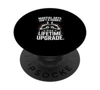 Martial Arts Isnt A Hobby Its A Lifetime Upgrade PopSockets Adhesive PopGrip