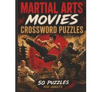 MARTIAL ARTS MOVIES Crossword Puzzles: 50 Puzzles For Adults