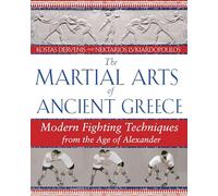 Martial Arts of Ancient Greece: Modern Fighting Techniques from the Age of Alexander