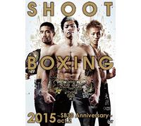 Martial Arts - Shoot Boxing2015 -Sb30 AnniversaryAct.2 [Japan DVD] OPS-9023