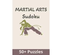Martial Arts Sudoku Puzzle Book: Sudoku Puzzles for Martial Arts | Help Train the Mind, Relax, and Focus | 6x9 Inches, 110 Pages | 50+ Puzzles | Solutions Included