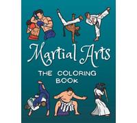 Martial Arts The Coloring Book: Colouring Activity Book for Children Aged 2 to 10 Years