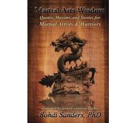 Martial Arts Wisdom: Quotes, Maxims, and Stories for Martial Artists and Warriors