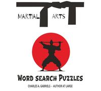 Martial Arts Word Search Puzzles: Martial Arts Book for all sizes, sexes, and ages | An opportunity to learn terms before or after joining a Dojo | ... and more | 8.5"X11" paperback | 55 puzzles
