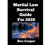 Martial Law Survival Guide For 2026: How To Prepare For and Stay Alive If and When Martial Law is Declared In 2026 (or Beyond) (Practical Prepping)