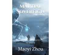 Martial Sovereign: The Millennium Ice Island II (Path of the Martial Sovereign)