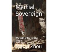 Martial Sovereign: Warpath of the Eastern Empire (Path of the Martial Sovereign)