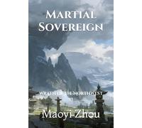 Martial Sovereign: Wrath of the Northwest II (Path of the Martial Sovereign)