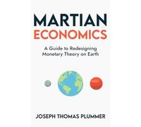 Martian Economics: A Guide to Redesigning Monetary Theory on Earth