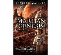 Martian Genesis: The Red Planet Transformation Series Part I-II