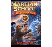 Martian School: The Bermuda Files: A Time-Folding, Ocean-Crashing, Monster-Powered Adventure