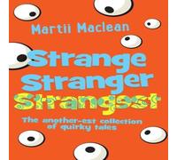 Martii MacLean Strange Stranger Strangest: The another-est collection of quirky Martii MacLean Multicolor