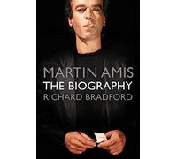 Martin Amis: The Biography