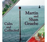 Martin And Shan Graebe - Calm And Collected
