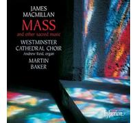 Martin Baker: Westminster Cathedral Choir - MacMillan: Mass & other sacred music