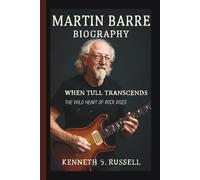 MARTIN BARRE: WHEN TULL TRANSCENDS THE WILD HEART OF ROCK RISES
