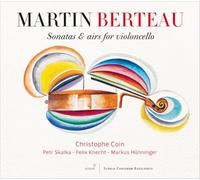 Christophe Coin; Petr Skalka; Felix Knecht; Markus HUnninger - Martin Berteau: Sonatas & Airs for Violoncello