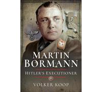 Martin Bormann: Hitler's Executioner by Volker Koop (English) Hardcover Book