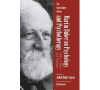 Martin Buber on Psychology and Psychotherapy: Essays, Letters and Dialogue (Martin Buber Library)