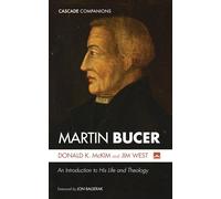 Martin Bucer: An Introduction to His Life and Theology (Cascade Companions)