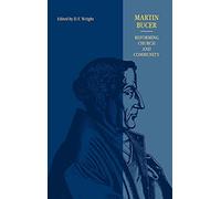 Martin Bucer – Reforming Church and Community – Cambridge University Press