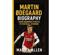 MARTIN ØDEGAARD BIOGRAPHY: From Drammen Streets to Football Stardom