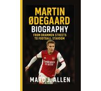 MARTIN ØDEGAARD BIOGRAPHY: From Drammen Streets to Football Stardom
