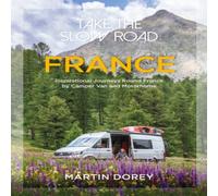 Martin Dorey Take the Slow Road: France Paperback Book Martin Dorey Multicolor