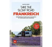 Martin Dorey Take the Slow Road Frankreich: Inspirierende Touren dur (Paperback)