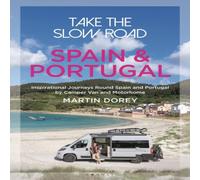 Martin Dorey Take the Slow Road: Spain & Portugal : Inspirational Journeys Martin Dorey Multicolor
