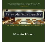 Martin Down Is Evolution Bunk? The Science They Did Not Teach You At School Martin Down Multicolor