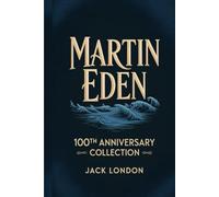 Martin Eden: 100th Anniversary Collection
