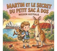 Martin et le secret du petit sac à dos: Mission Australie