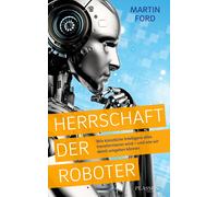 Martin Ford Herrschaft der Roboter: Wie künstliche Intelligenz alles (Paperback)