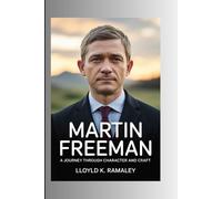 Martin Freeman: A Journey Through Character and Craft