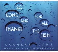 Martin Freeman - So Long, and Thanks for All the Fish by Douglas Adams - Read by Martin Freeman - Audiobook