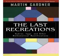 Martin Gardner The Last Recreations : Hydras, Eggs, & Other Mathematical Martin Gardner Multicolor