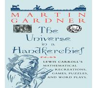 Martin Gardner The Universe in a Handkerchief: Lewis Carroll S Mathematical Martin Gardner Multicolor