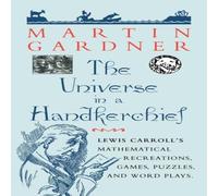 Martin Gardner The Universe in a Handkerchief : Lewis Carroll's Mathematical Martin Gardner Multicolor
