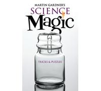 Martin Gardner's Science Magic