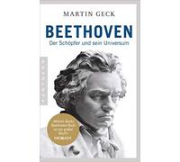 Martin Geck Beethoven: Der Schöpfer und sein Universum - Die wichtig (Paperback)