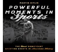 Martin Gitlin Powerful Moments in Sports : The Most Significant Sporting Events Martin Gitlin Multicolor